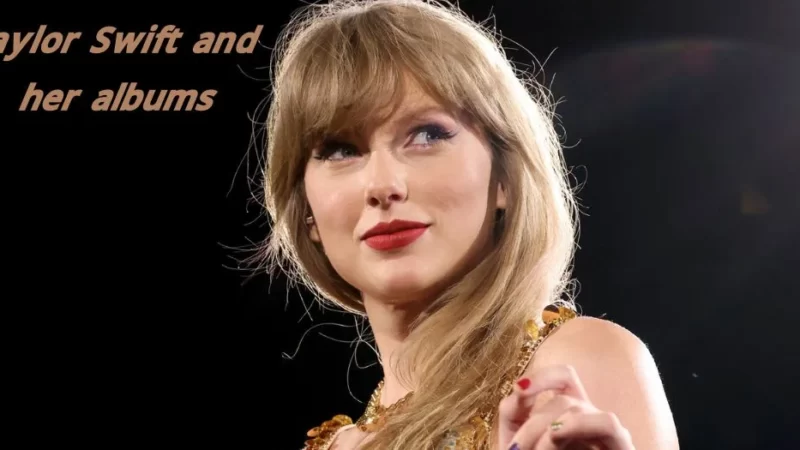 Taylor Swift and her albums: How many albums does Taylor swift have?